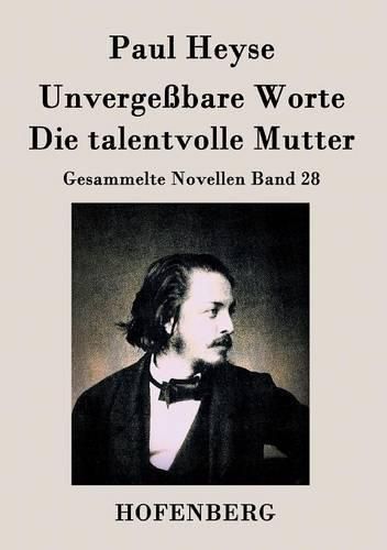 Unvergessbare Worte / Die talentvolle Mutter: Gesammelte Novellen Band 28