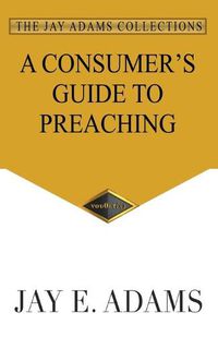 Cover image for A Consumer's Guide to Preaching