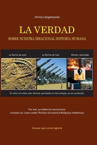 Cover image for La verdad sobre nuestra irracional historia humana