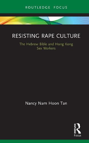 Cover image for Resisting Rape Culture: The Hebrew Bible and Hong Kong Sex Workers