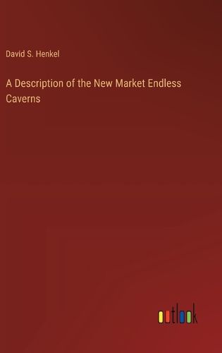 A Description of the New Market Endless Caverns