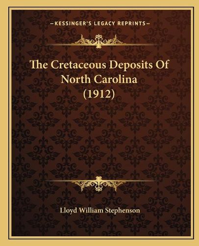 Cover image for The Cretaceous Deposits of North Carolina (1912)