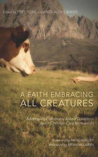 A Faith Embracing All Creatures: Addressing Commonly Asked Questions about Christian Care for Animals