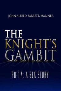 Cover image for The Knight's Gambit: Pq-17: A Sea Story