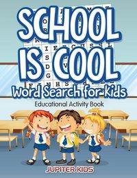 Cover image for School Is Cool Word Search for Kids: Educational Activity Book