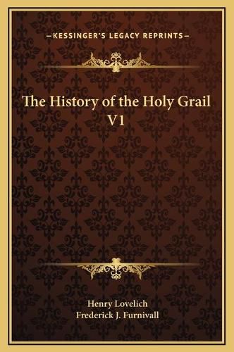 The History of the Holy Grail V1