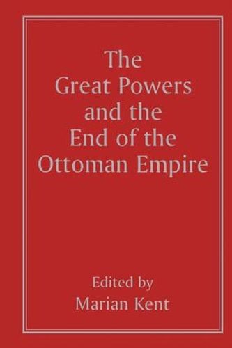 Cover image for The Great Powers and the End of the Ottoman Empire