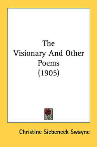 Cover image for The Visionary and Other Poems (1905)