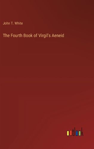 The Fourth Book of Virgil's Aeneid