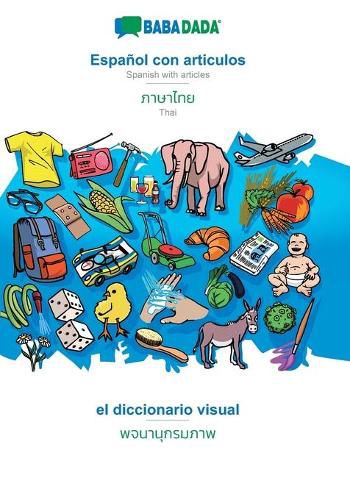 BABADADA, Espanol con articulos - Thai (in thai script), el diccionario visual - visual dictionary (in thai script): Spanish with articles - Thai (in thai script), visual dictionary