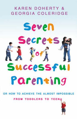 Seven Secrets of Successful Parenting: Or How to Achieve the Almost Impossible