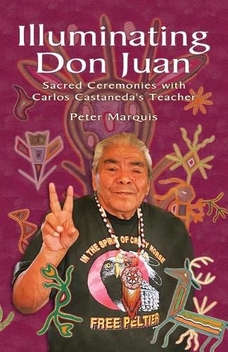 Cover image for Illuminating Don Juan: Sacred Ceremonies With Carlos Castaneda's Teacher