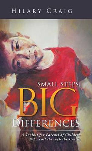 Cover image for Small Steps, Big Differences: A Toolkit for Parents of Children Who Fall Through the Cracks