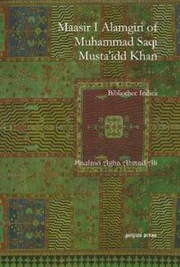 Cover image for Maasir I Alamgiri of Muhammad Saqi Musta'idd Khan: Bibliothec Indica