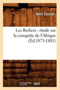 Cover image for Les Berbers: Etude Sur La Conquete de l'Afrique (Ed.1875-1881)