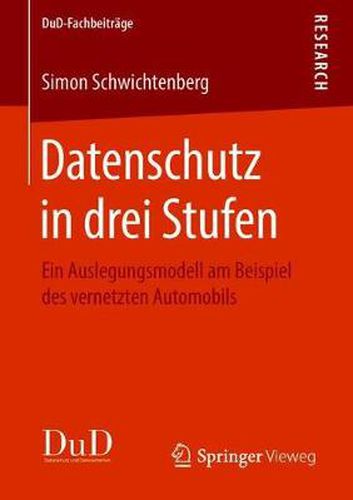 Cover image for Datenschutz in Drei Stufen: Ein Auslegungsmodell Am Beispiel Des Vernetzten Automobils