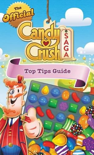 Cover image for The Official Candy Crush Saga Top Tips Guide