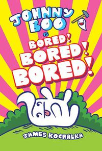 Cover image for Johnny Boo (Book 14): Is Bored! Bored! Bored!