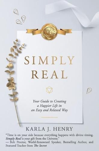 Cover image for Simply Real: Your Guide to Creating a Happier Life in an Easy and Relaxed Way