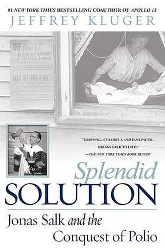 Splendid Solution: Jonas Salk and the Conquest of Polio