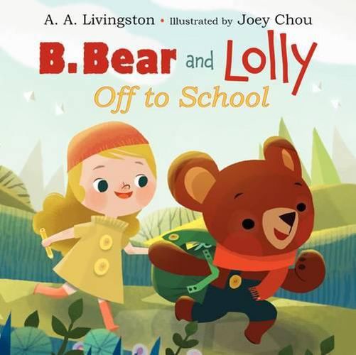 Cover image for B. Bear And Lolly: Off To School