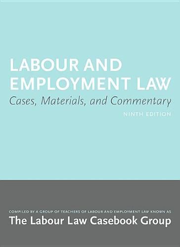 Labour and Employment Law 9/E: Cases, Materials, and Commentary