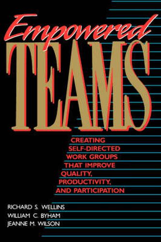 Empowered Teams: Creating Self-directed Work Groups That Improve Quality, Productivity and Participation