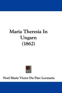 Cover image for Maria Theresia In Ungarn (1862)