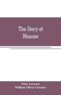 Cover image for The story of Moscow