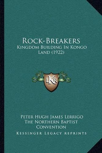 Cover image for Rock-Breakers: Kingdom Building in Kongo Land (1922)