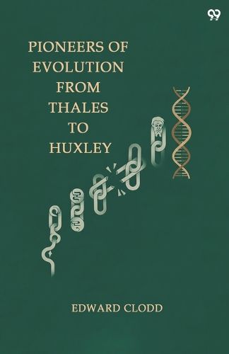 Cover image for Pioneers Of Evolution From Thales To Huxley (Edition1)