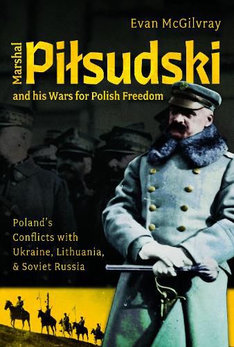 Cover image for Marshal Pilsudski and his Wars for Polish Freedom