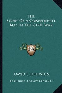 Cover image for The Story of a Confederate Boy in the Civil War