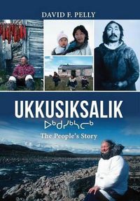 Cover image for Ukkusiksalik: The People's Story