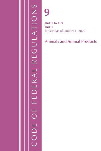 Code of Federal Regulations, Title 09 Animals and Animal Products 1-199, Revised as of January 1, 2022 Pt1