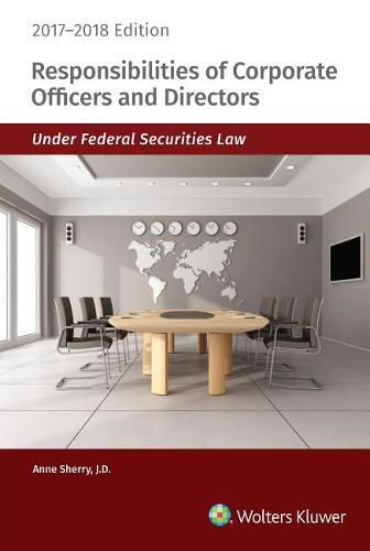 Cover image for Responsibilities of Corporate Officers and Directors Under Federal Securities Law: 2017-2018 Edition