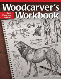 Cover image for Woodcarver's Workbook: Two Volumes in One!