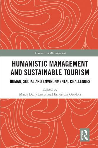 Cover image for Humanistic Management and Sustainable Tourism: Human, Social and Environmental Challenges