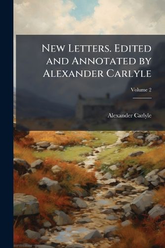 Cover image for New Letters. Edited and Annotated by Alexander Carlyle