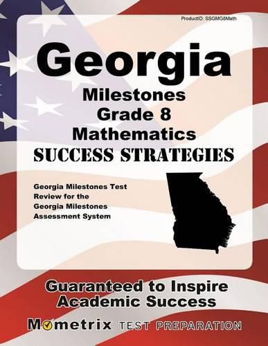 Cover image for Georgia Milestones Grade 8 Mathematics Success Strategies Study Guide: Georgia Milestones Test Review for the Georgia Milestones Assessment System