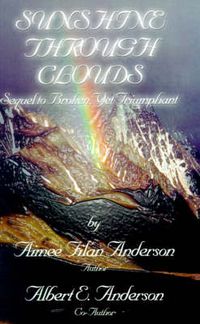 Cover image for Sunshine Through Clouds: Sequel to Broken, Yet Triumphant