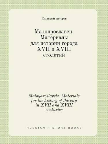 Maloyaroslavetz. Materials for the history of the city in XVII and XVIII centuries