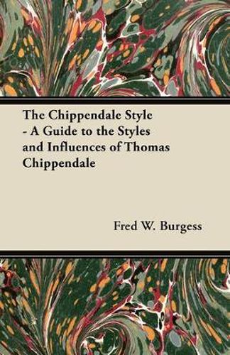 Cover image for The Chippendale Style - A Guide to the Styles and Influences of Thomas Chippendale