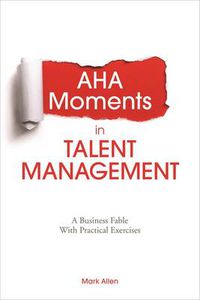 Cover image for AHA Moments in Talent Management: A Business Fable with Practical Exercises