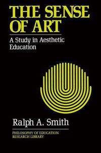 Cover image for The Sense of Art: A Study in Aesthetic Education