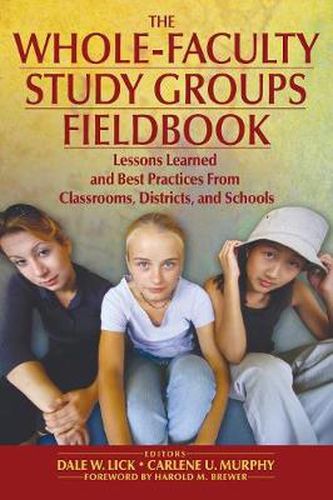 Cover image for The Whole-Faculty Study Groups Fieldbook: Lessons Learned and Best Practices From Classrooms, Districts, and Schools