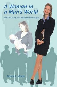 Cover image for A Woman in a Man's World: The True Story of a High School Principal