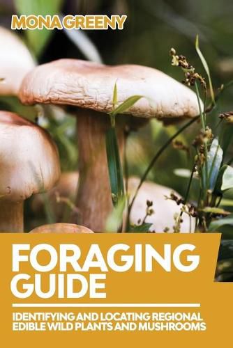 Cover image for Foraging Guide: Identifying and Locating Regional Edible Wild Plants and Mushrooms