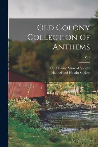 Cover image for Old Colony Collection of Anthems; v. 1