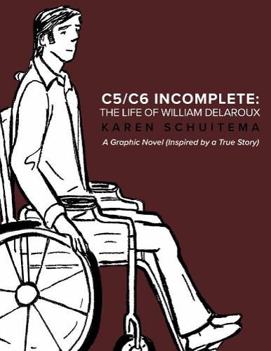 Cover image for C5/C6 Incomplete: The Life of William Delaroux: A Graphic Novel (Inspired by a True Story)